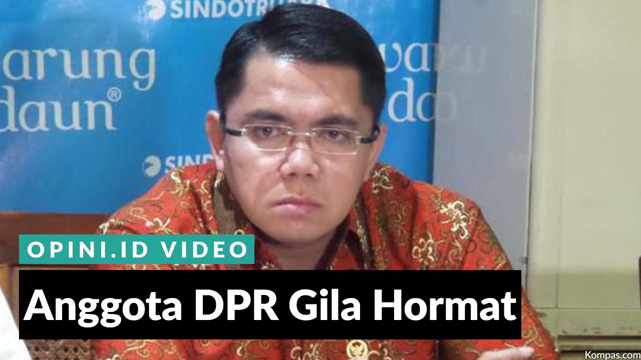 Anggota Dpr Gila Hormat Opiniid